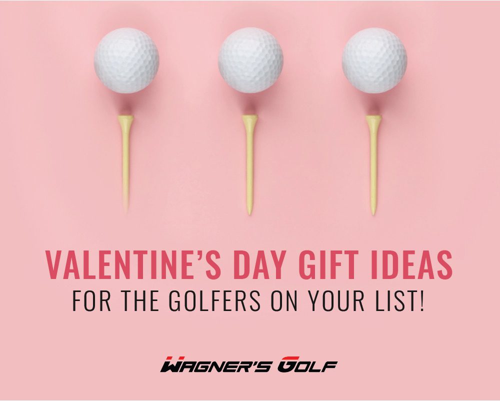 Valentine’s Day gift ideas for the Golfers on your list!